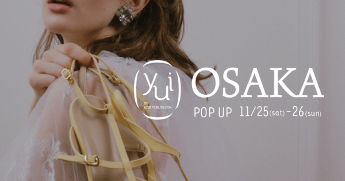 YUI by KOBEYOKUTSUTEN POPUP in OSAKA